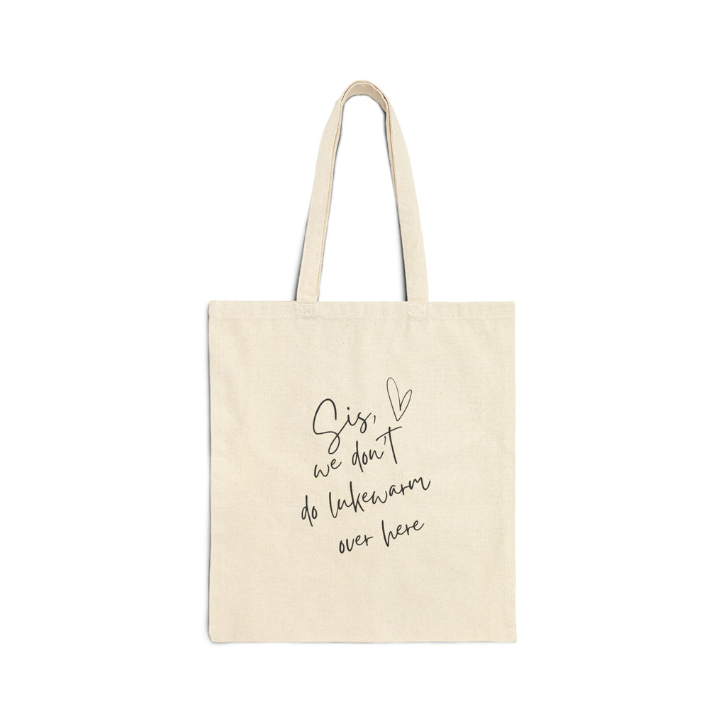 Sis, We Don't Do Lukewarm Tote