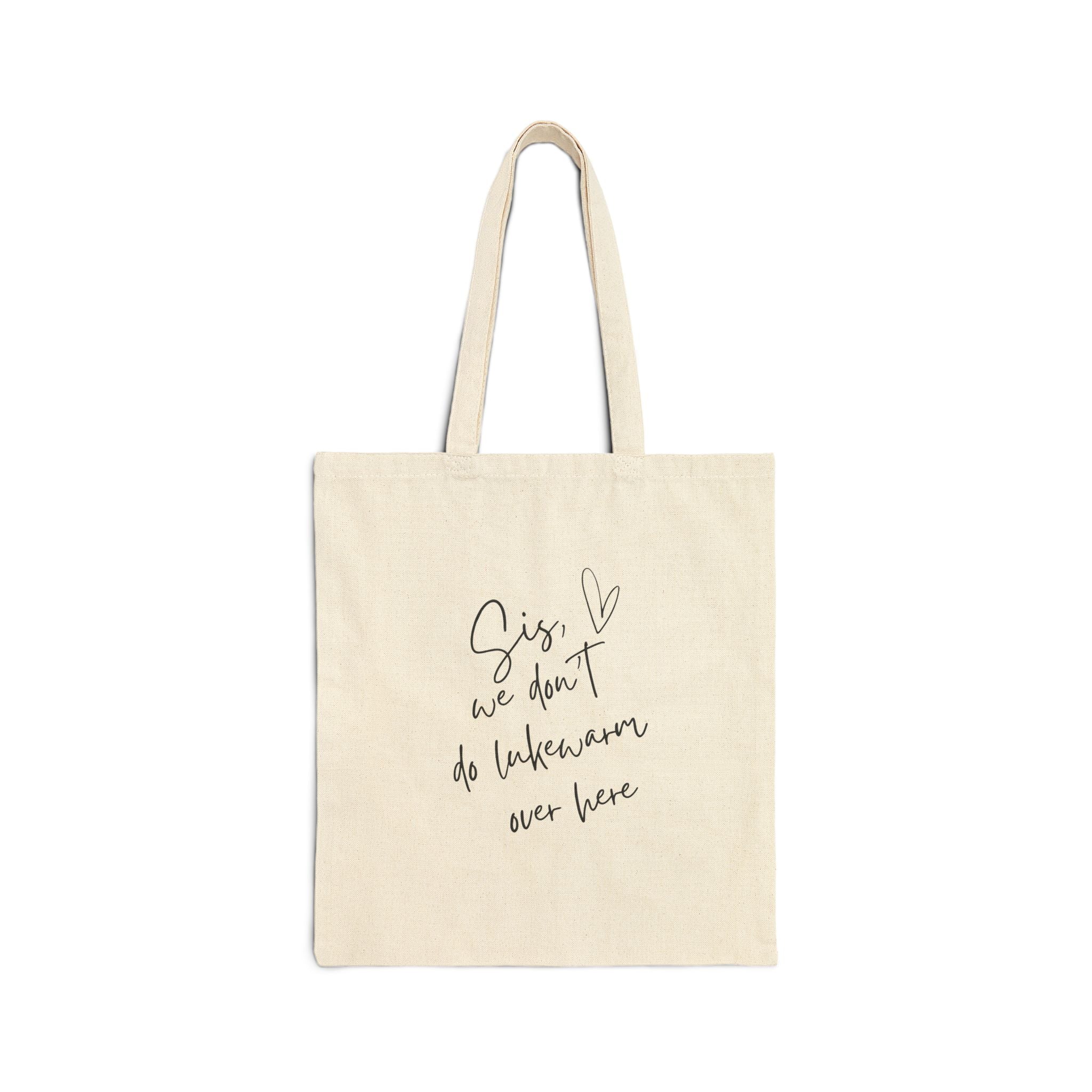 Sis, We Don't Do Lukewarm Tote